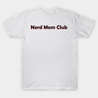 Nerd Mom Club T-Shirt